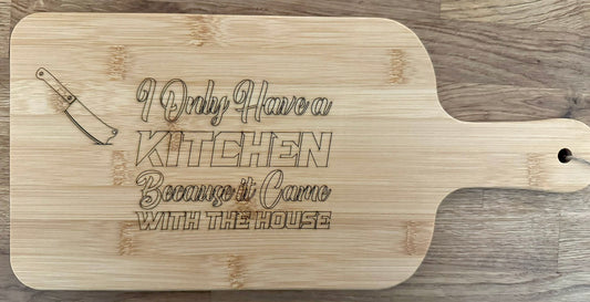 Funny Bamboo Cutting Board – 'I Only Have a Kitchen Because it Came with the House' Engraved Serving Board, Unique Kitchen Décor and Gift Idea